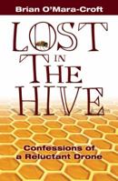 Lost in the Hive: Confessions of a Reluctant Drone 1935557084 Book Cover