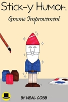 Stick-y Humor: Gnome Improvement (Volume 6) B0HH52LF5H Book Cover