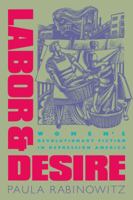 Labor and Desire: Women's Revolutionary Fiction in Depression America (Gender and American Culture) 0807843326 Book Cover