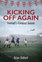Kicking off Again : Football's Greatest Season 1836804202 Book Cover