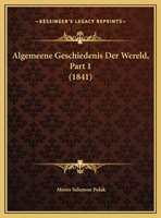 Algemeene Geschiedenis Der Wereld, Part 1 (1841) 1168461685 Book Cover