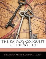 The railway conquest of the world 1023492466 Book Cover