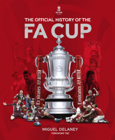 The Official History of the FA Cup: 150 Years of Football's Most Famous National Tournament 1802790675 Book Cover