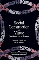 The Social Construction of Virtue: The Moral Life of Schools 0791430804 Book Cover