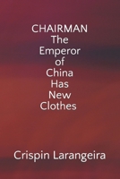 Chairman:The Emperor of China Has New Clothes B0CL4STWFD Book Cover