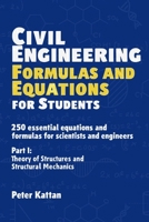 Civil Engineering Formulas and Equations for Students: 250 Essential Equations and Formulas for Scientists and Engineers - Part I: Theory of Structures and Structural Mechanics B0DYPF124Z Book Cover