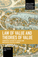 Law of Value and Theories of Value: Symmetrical Critique of Classical and Neoclassical Political Economy 1642598143 Book Cover