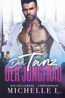 Der Tanz der Jungfrau: Ein Milliard�r - Liebesroman 1648081649 Book Cover