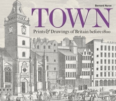 Town: Prints  Drawings of Britain before 1800 1851245170 Book Cover
