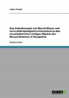 Das Gabenkonzept von Marcel Mauss und seine anthropologische Inkonsistenz zu den unver�u�erlichen heiligen Objekte des Baruya-Stammes in Neuguinea 3638891356 Book Cover