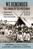 We Remember the Coming of the White Man: Dene Elders tell the history of their times (Indigenous Spirit of Nature) 1988824249 Book Cover