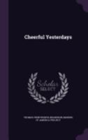 Cheerful Yesterdays 1018978631 Book Cover