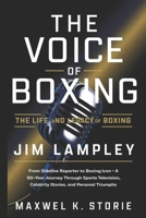 THE VOICE OF BOXING:THE LIFE AND LEGACY OF BOXING JIM LAMPLEY: From Sideline Reporter to Boxing Icon – A 50-Year Journey Through Sports Television, Celebrity Stories, and Personal Triumphs B0F4P6MLMG Book Cover