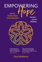 Empowering Hope - Natural, Evidence-Based Cancer Approaches: Natural, Evidence-Based Cancer Approaches 0645080446 Book Cover