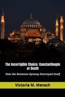 The Incorrigible Choice-Constantinople or Death B0GVJGWK91 Book Cover