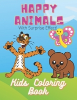 Happy Animals Childrens Coloring Book With Surprise Effect!: 80 Pages Animal in Action for Kids to Color. Size 8.5 x 11 Age 3 to 7 Years old With inspiring Surprise Effects. B09SP4KR2V Book Cover