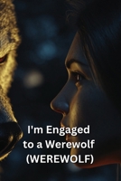 I'm Engaged to a Werewolf (WEREWOLF) B0DRZ39SY5 Book Cover