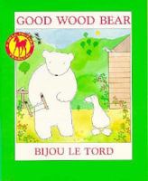Good Wood Bear 0027564401 Book Cover