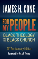 For My People: Black Theology and the Black Church - 40th Anniversary Edition 1626985804 Book Cover