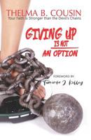 Giving Up Is Not an Option 1093383038 Book Cover