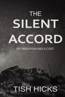 The Silent Accord: Optimization has a cost. (The Silent Accord Book 1) B0GJDGD2NM Book Cover