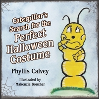 Caterpillar's Search for the Perfect Halloween Costume 1952521793 Book Cover