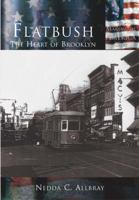 Flatbush: The Heart Of Brooklyn  (NY)  (The Making of America) 0738524530 Book Cover