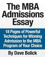 The MBA Admissions Essay: 18 Pages of Powerful Techniques for Winning Admission to the MBA Program of Your Choice 149050284X Book Cover