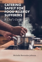 Catering Safely for Food Allergy Sufferers: A Chef's Guide 1912798107 Book Cover