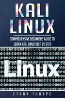 Kali Linux: Comprehensive Beginners Guide to Learn Kali Linux Step by Step 1081560975 Book Cover