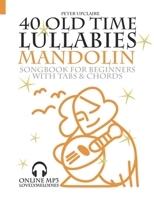 40 Old Time Lullabies - Mandolin Songbook for Beginners with Tabs and Chord B09M515ZJ7 Book Cover