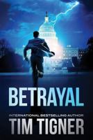 Tim Tigner Standalone Thrillers: BETRAYAL and FLASH 1729495028 Book Cover
