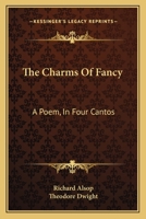 The Charms Of Fancy: A Poem, In Four Cantos 1163600067 Book Cover