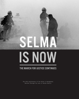 Selma Is Now : The Ongoing March for Justice 1953480241 Book Cover