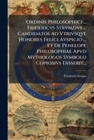 Ordinis Philosophici ... Fridericvs Strvnzivs ... Candidatos Ad Vtrivsqve Honores Felici Avspicio ... Et De Penelope Philosophiae Apvd Mythologos Symbolo Copiosivs Disserit... 1271723468 Book Cover
