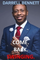 Come. Back. Swinging.: A True Story of Resilience Against All Odds 1093150645 Book Cover