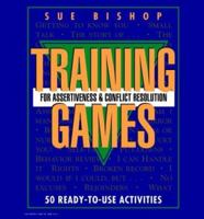 Training Games For Assertiveness and Conflict Resolution: 50 Ready to Use Activity 0079130526 Book Cover