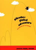 Pikachu's Global Adventure: The Rise and Fall of Pokémon 0822332876 Book Cover