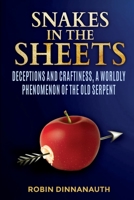 Snakes in the Sheets: Deceptions and Craftiness, a worldly Phenomenon of the old serpent 1387530526 Book Cover