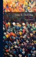 Time is Trauma 1025082370 Book Cover