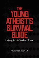 The Young Atheist's Survival Guide: Helping Secular Students Thrive 1939221072 Book Cover