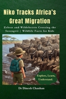 Niko Tracks Africa’s Great Migration: Zebras and Wildebeests Crossing the Serengeti | Wildlife Facts for Kids B0H1R3H458 Book Cover