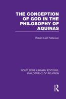 The Conception of God in the Philosophy of Aquinas 1138997757 Book Cover