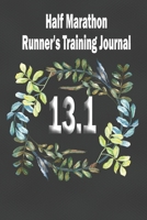 Half Marathon Runner's Training Journal: 12 Weeks Running Training Tracker 13.1 Runners Preparation Book Performance Log 1689667702 Book Cover