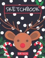 Sketchbook For Kids: Christmas Drawing pad Childrens Sketch book / Large sketch Book Drawing, Writing, doodling paper XMAS 1671153642 Book Cover