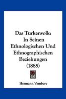 Das Turkenvolk in Seinen Ethnologischen Und Ethnographischen Beziehungen 1167725905 Book Cover