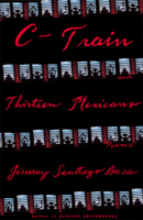 C-Train and Thirteen Mexicans: Dream Boy's Story 0802139477 Book Cover