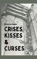 Crises Kisses & Curses B0BRLZX36Z Book Cover
