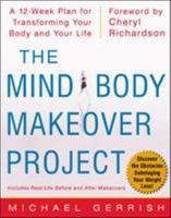 The Mind-Body Makeover Project : A 12-Week Plan for Transforming Your Body and Your Life 007138250X Book Cover