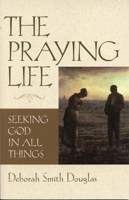 The Praying Life: Seeking God in All Things 0819219363 Book Cover